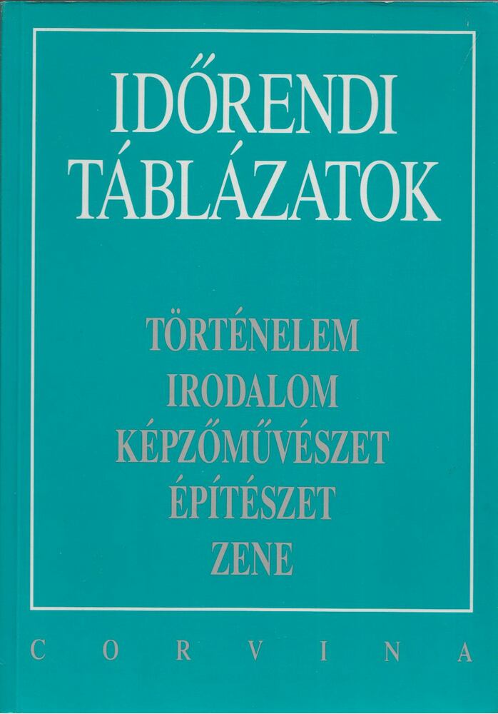 K. Bende Ildikó (szerk.) - Időrendi táblázatok