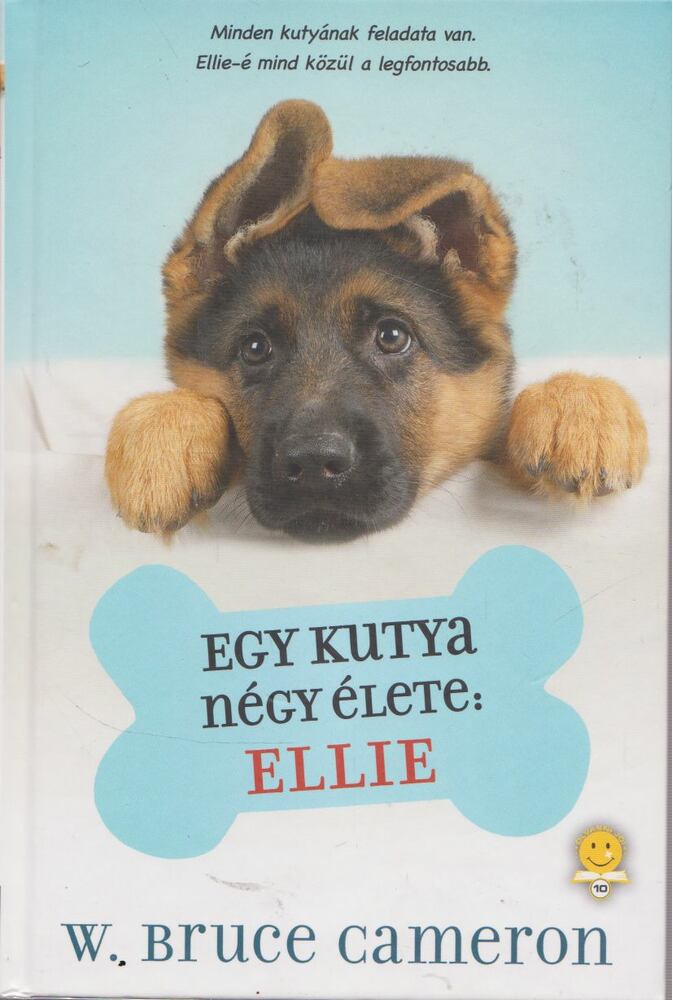 W. Bruce Cameron - Egy kutya négy élete: Ellie W. Bruce Cameron - Egy kutya négy élete: Ellie, Szeged 2018 antikvár könyv