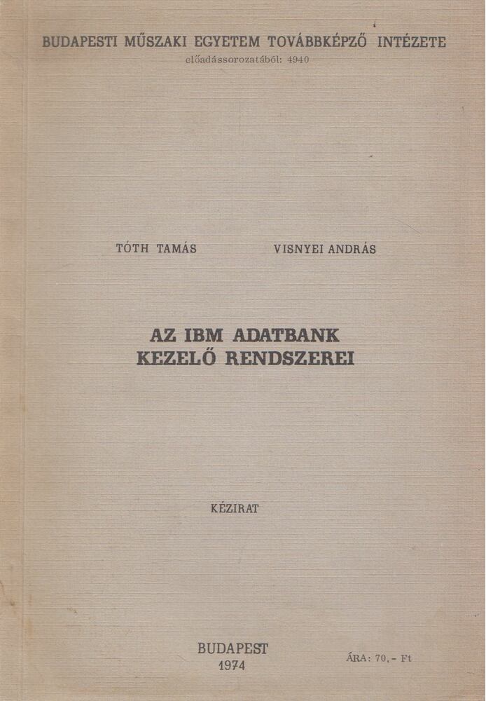 Tóth Tamás,Visnyei András - Az IBM adatbank kezelő rendszerei