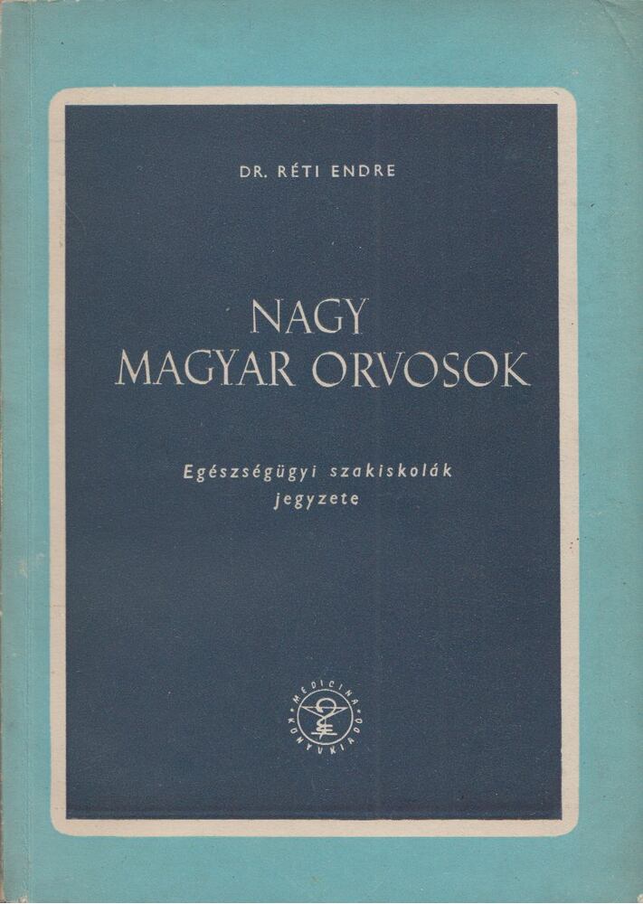Réti Endre - Nagy magyar orvosok, Budapest 1959 antikvár könyv