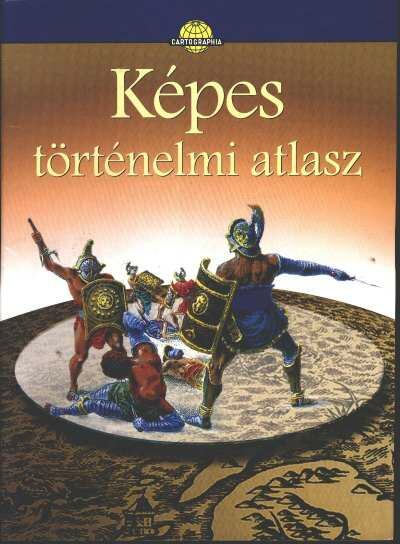  - Képes történelmi atlasz