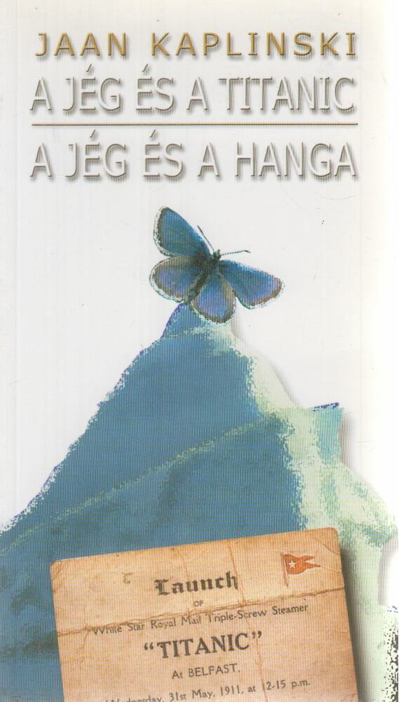 KAPLINSKI, JAAN - A jég és a Titanic / A jég és a hanga, Budapest 2003 antikvár könyv