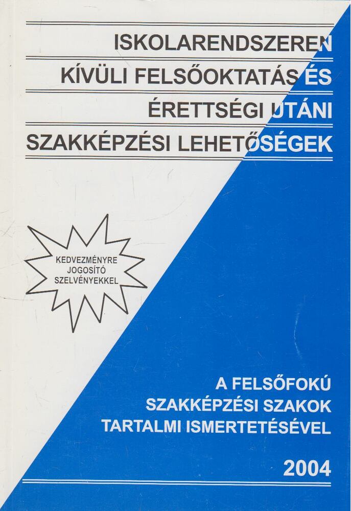 Kerekes Ágnes (szerk.) - Iskolarendszeren kívüli felsőoktatás és érettségi utáni szakképzési lehetőségek, 2004