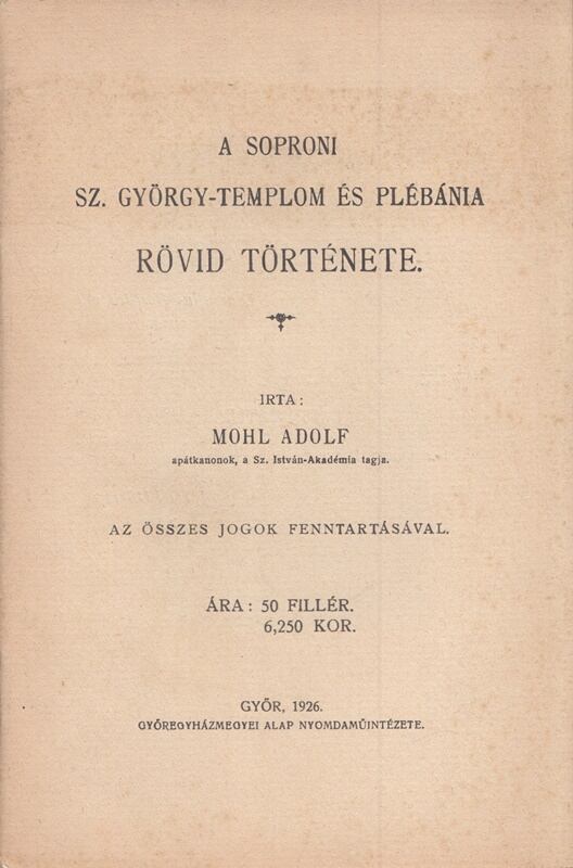 Mohl Adolf - A soproni Sz. György-templom és plébánia rövid története