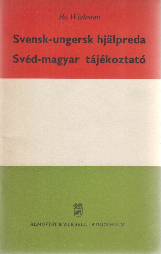 Bo Wickman - Svensk-ungersk hjälpreda / Svéd-magyar tájékoztató, Stockholm 1956 antikvár könyv