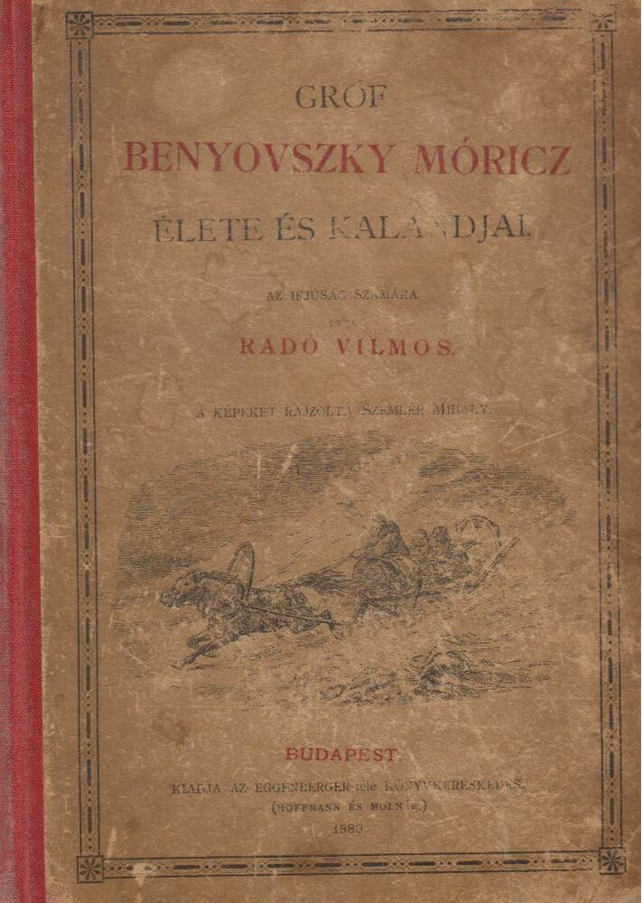 Radó Vilmos - Gróf Benyovszky Móric élete és kalandjai, Budapest 1889 antikvár könyv