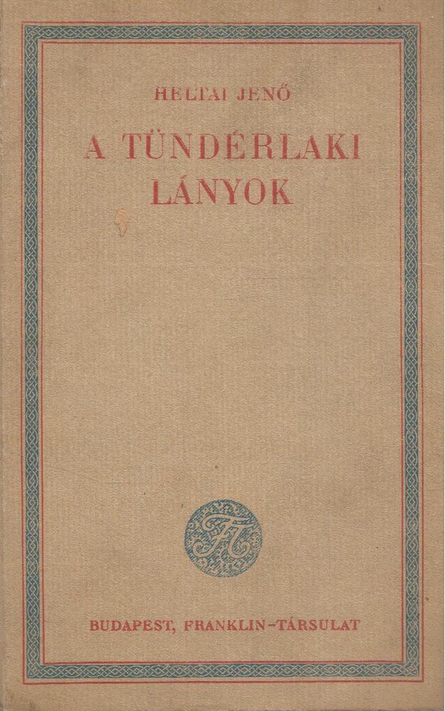 Heltai Jenő - A tündérlaki lányok