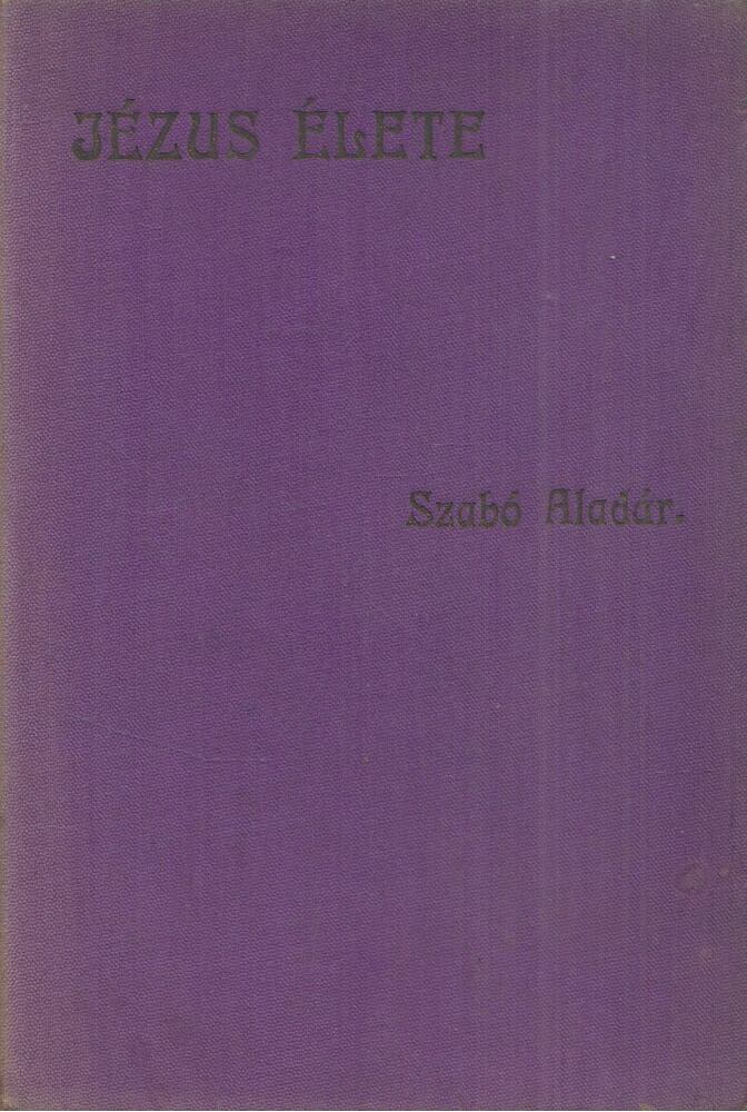 Szabó Aladár - Jézus élete