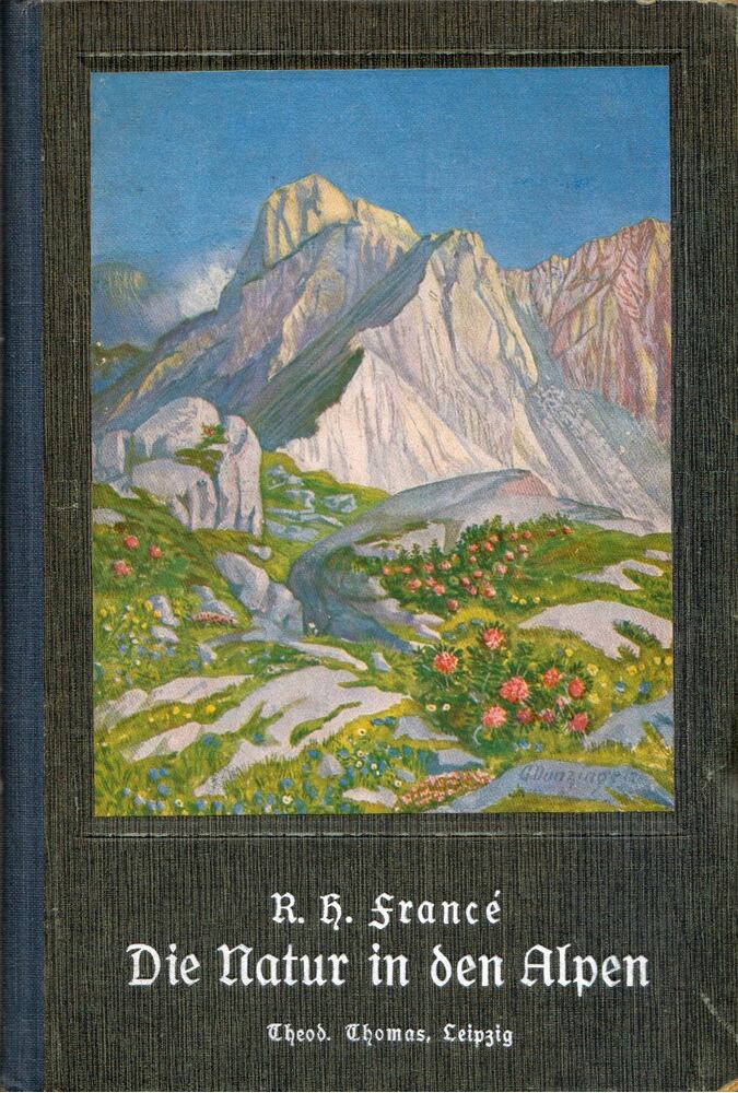 Raoul Heinrich Francé - Die Natur in den Alpen Raoul Heinrich Francé - Die Natur in den Alpen, Leipzig 1910 antikvár könyv