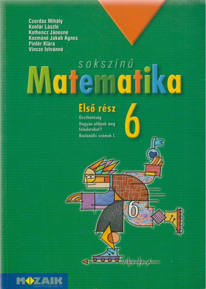 Csordás Mihály,Konfár László,Kothencz Jánosné,Kozmáné Jakab Ágnes,Pintér Klára,Vincze Istvánné - Sokszínű matematika 6. - Első rész