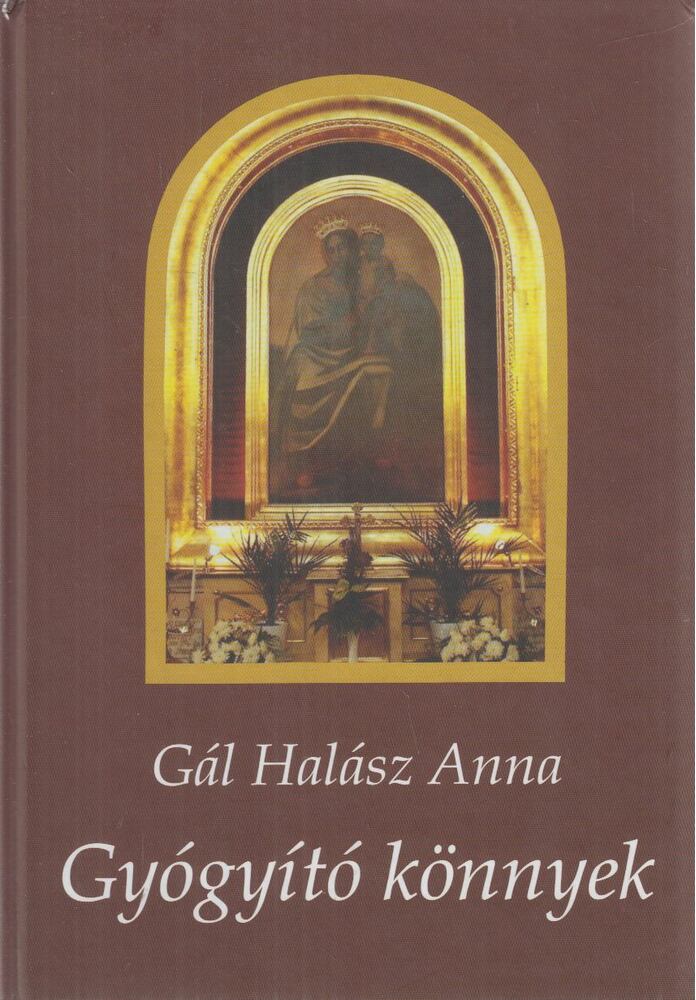Gál Halász Anna - Gyógyító könnyek