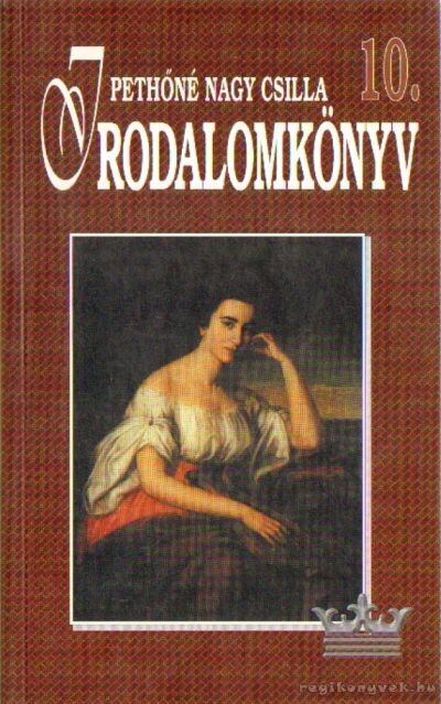 Pethőné Nagy Csilla - Irodalomkönyv 10.