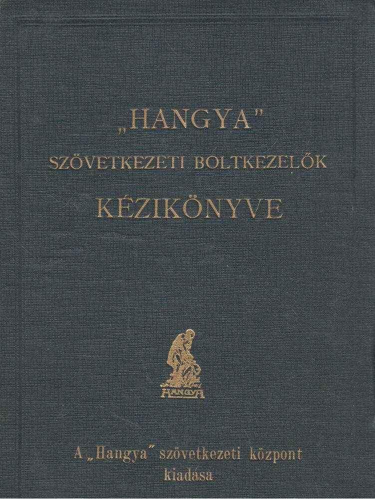  - Kézikönyv a "Hangya" szövetkezeti boltkezelők és alkalmazottak részére, Budapest 0 antikvár könyv