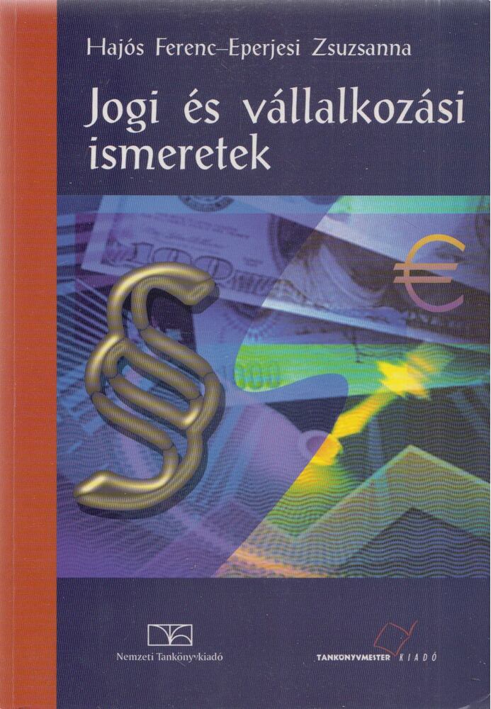 Hajós Ferenc,Eperjesi Zsuzsanna - Jogi és vállalkozási ismeretek