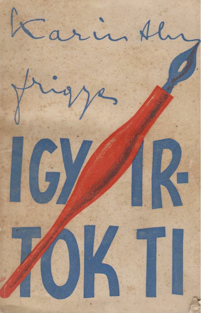 Karinthy Frigyes - Így írtok ti
