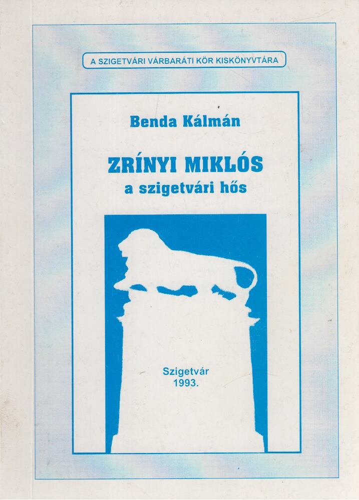 Benda Kálmán - Zrínyi Miklós, a szigetvári hős