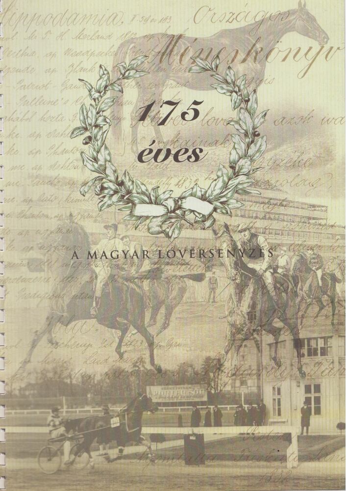Szécsi Rezső,Kótun Károly - 175 éves a magyar lóversenyzés (1827-2002)