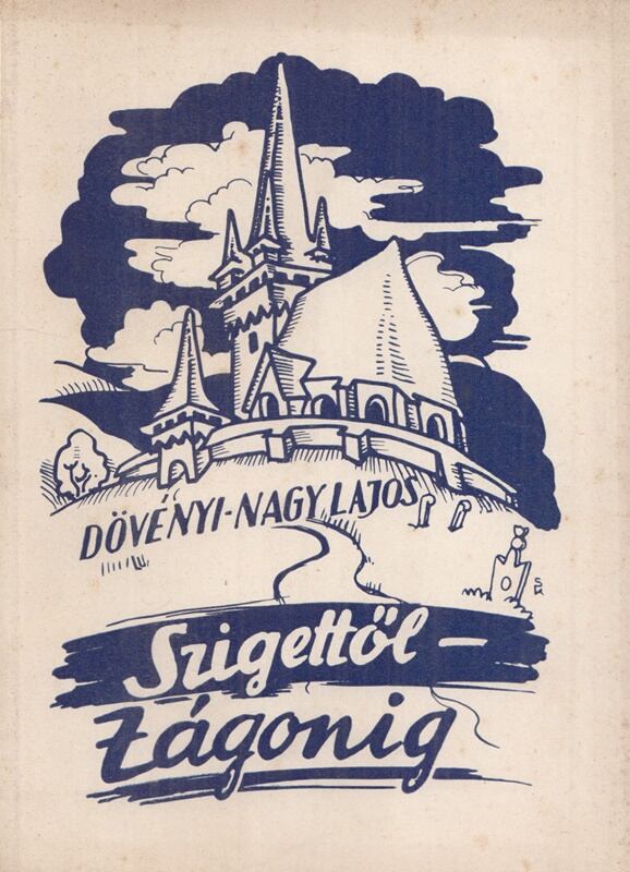 Dövényi Nagy Lajos - Szigettől Zágonig Dövényi Nagy Lajos - Szigettől Zágonig, Budapest 1941 antikvár könyv