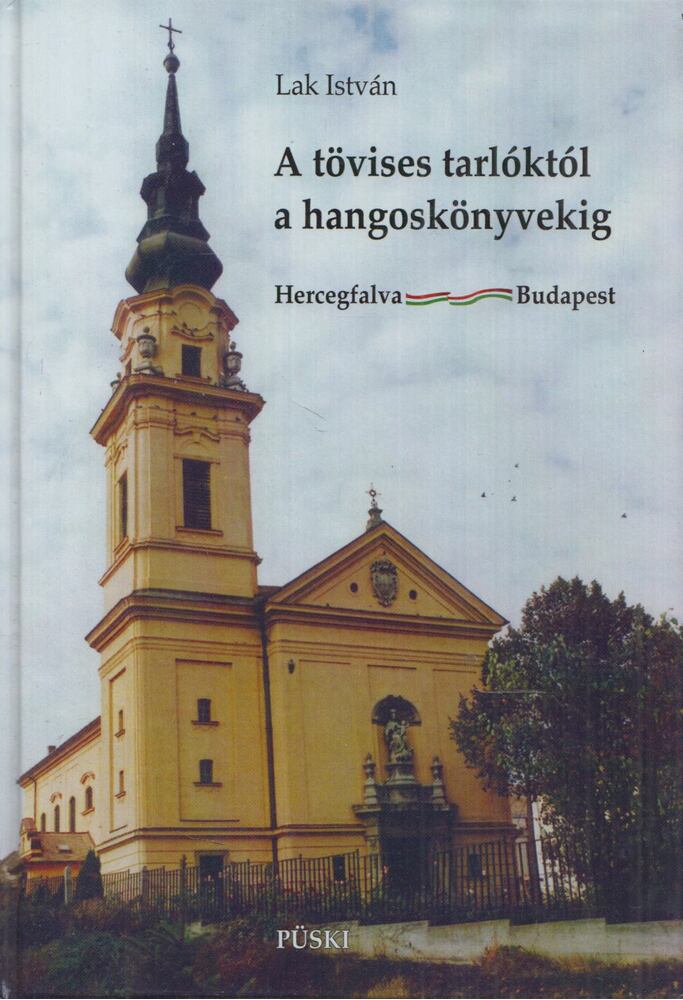 Lak István - A tövises tarlóktól a hangoskönyvekig (aláírt)