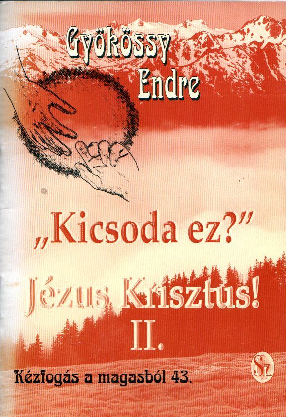 Gyökössy Endre - "Kicsoda ez?" Jézus Krisztus! II. Gyökössy Endre - "Kicsoda ez?" Jézus Krisztus! II., 0 antikvár könyv