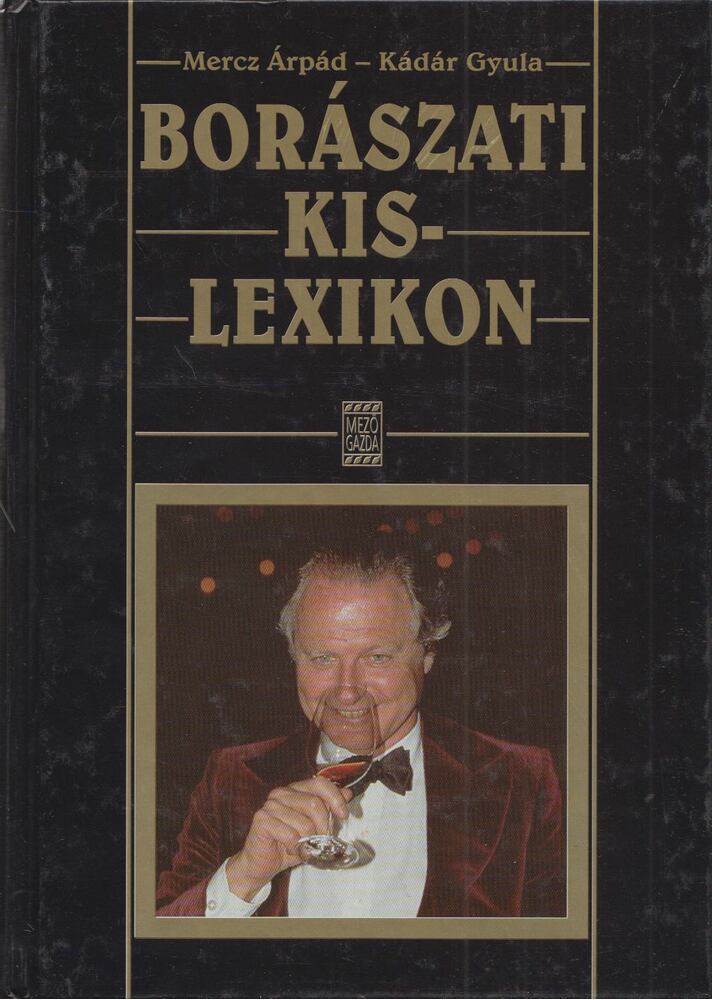 Mercz Árpád,Kádár Gyula - Borászati kislexikon (dedikált)