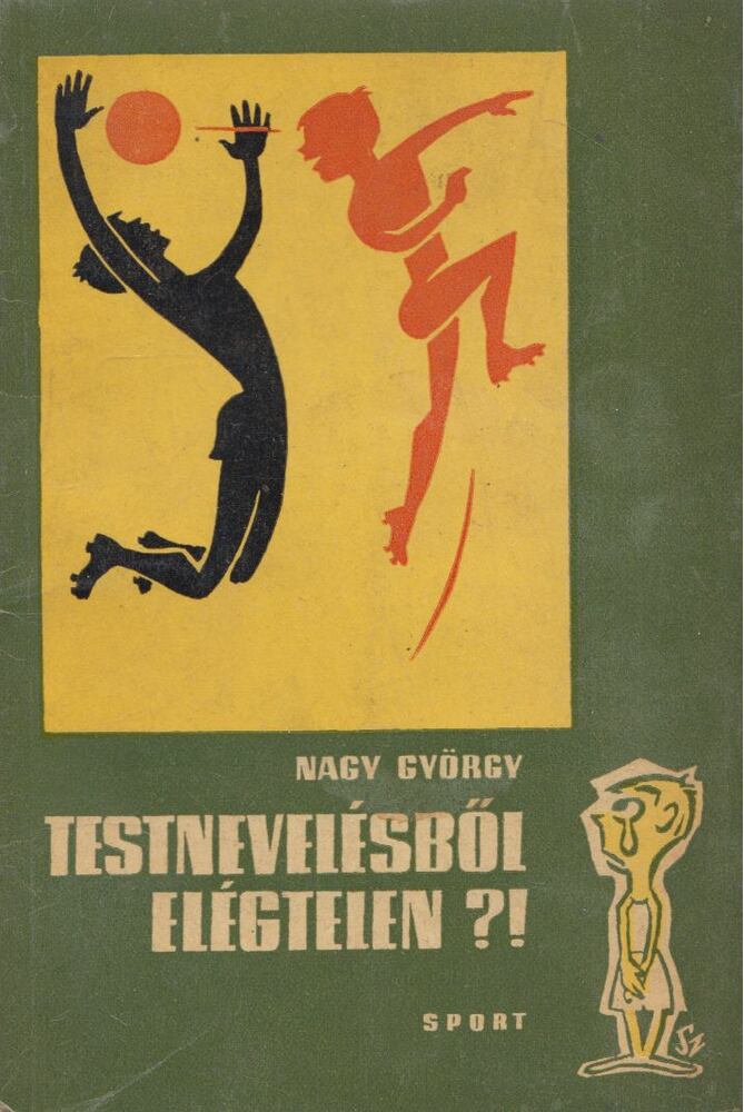 Nagy György - Testnevelésből elégtelen?
