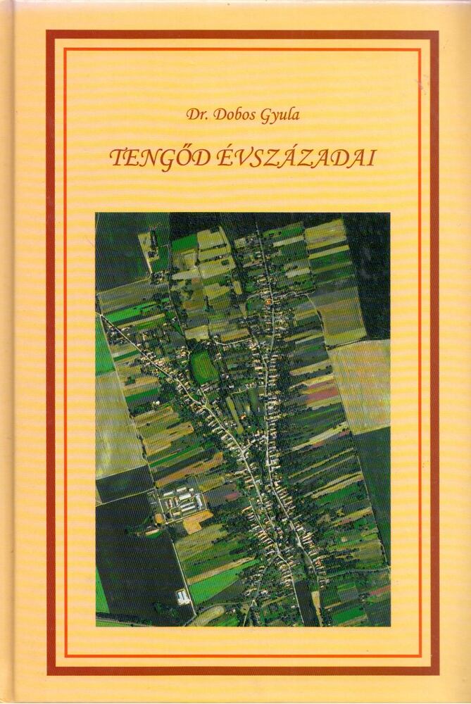Dobos Gyula - Tengőd évszázadai
