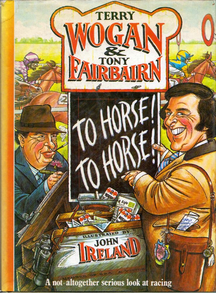 Terry Wogan,Tony Fairbairn - To Horse! To Horse!