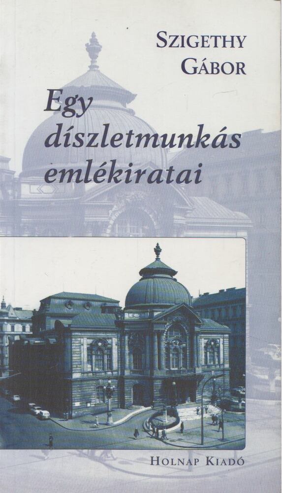 Szigethy Gábor - Egy díszletmunkás emlékiratai
