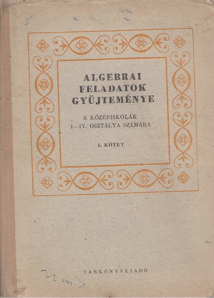 Varga Tamás - Algebrai feladatok gyűjteménye I.