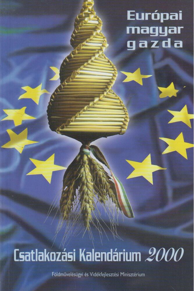 Péntek Orsolya,Dippold Pál,Bágyoni Szabó István - Európai magyar gazda - Csatlakozási Kalendárium 2000