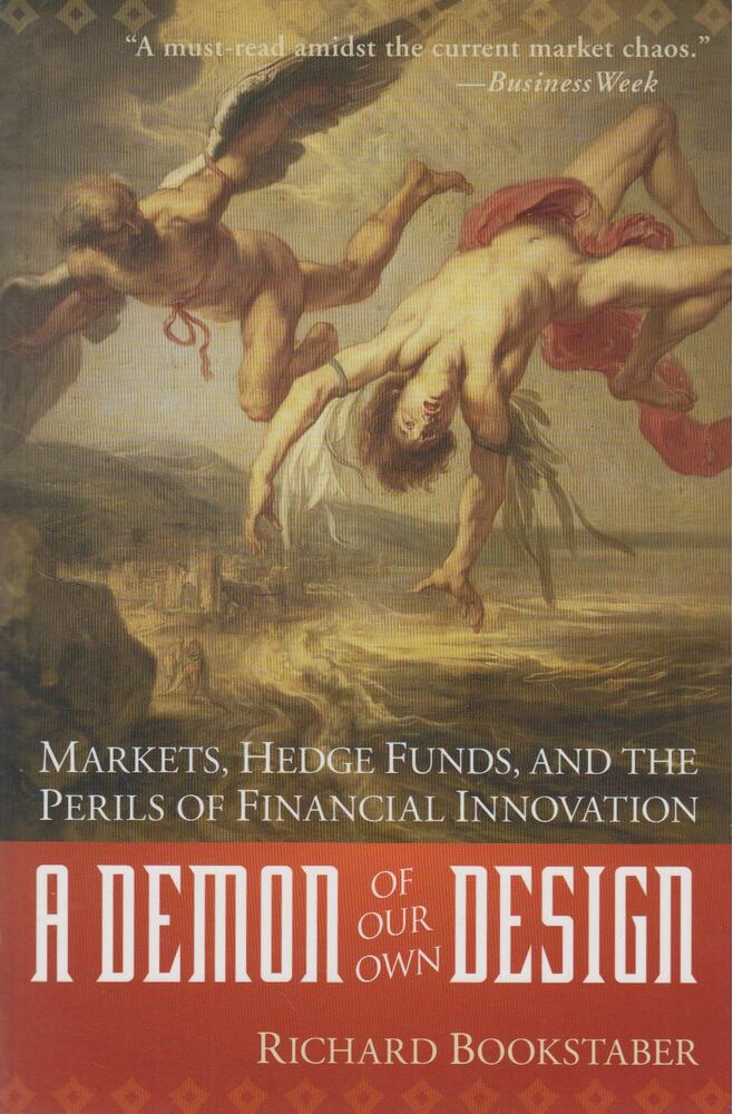 Richard Bookstaber - A Demon of Our Own Design Richard Bookstaber - A Demon of Our Own Design, Hoboken, NJ 2007 antikvár könyv