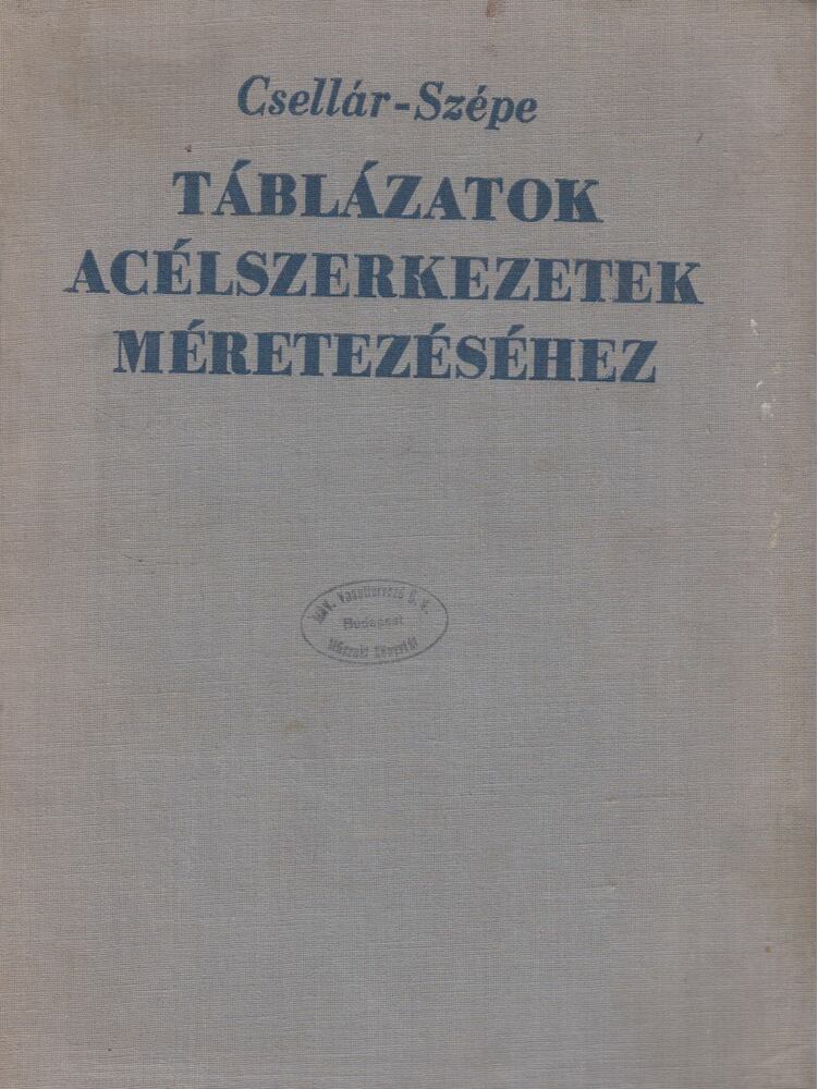 Szépe Ferenc,Dr. Csellár Ödön - Táblázatok acélszerkezetek méretezéséhez