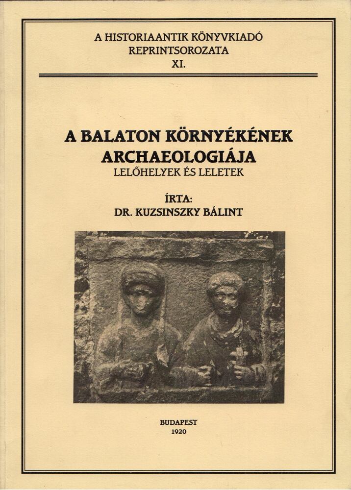 Kuzsinszky Bálint - A Balaton környékének archaeologiája - Lelőhelyek és leletek