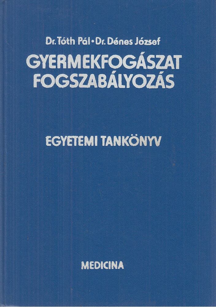 Dr. Tóth Pál,Dénes József dr. - Gyermekfogászat - Fogszabályozás