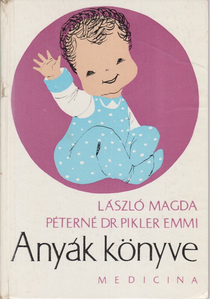 László Magda,Dr. Pikler Emmi - Anyák könyve