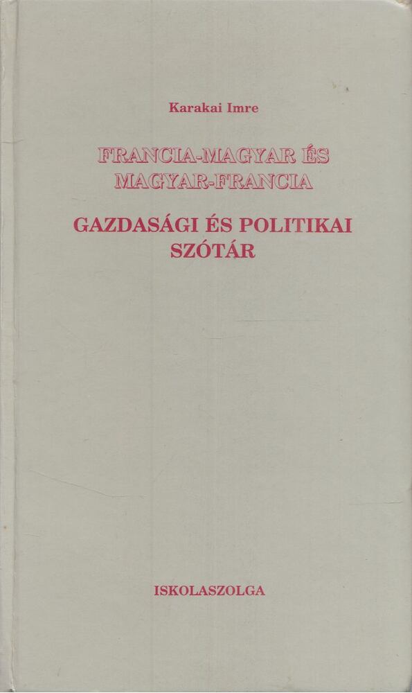 Karakai Imre - Francia-magyar és magyar-francia gazdasági és politikai szótár, Budapest 1994 antikvár könyv