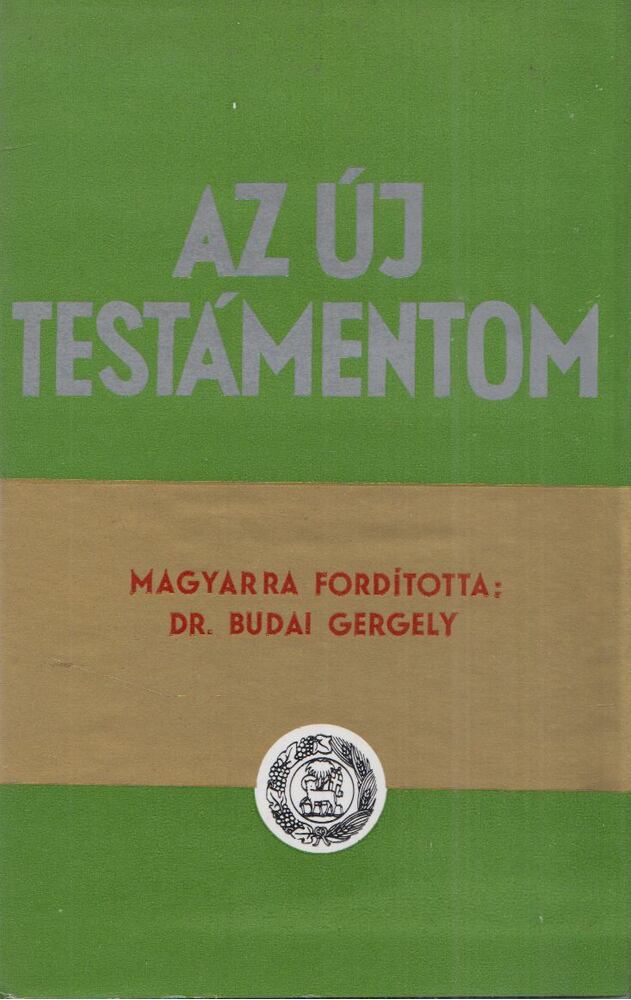Dr. Budai Gergely - Az új testámentom Dr. Budai Gergely - Az új testámentom, Budapest 1967 antikvár könyv