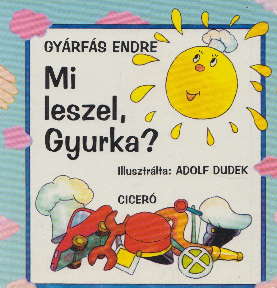 Gyárfás Endre - Mi leszel, Gyurka?