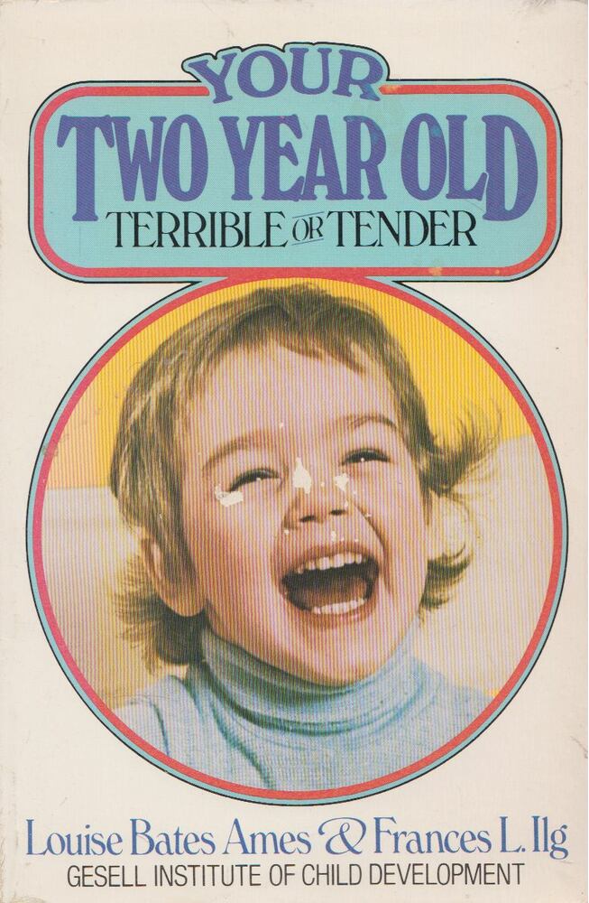 Louise Bates Ames,Frances L. - Your Two-Year-Old: Terrible or Tender