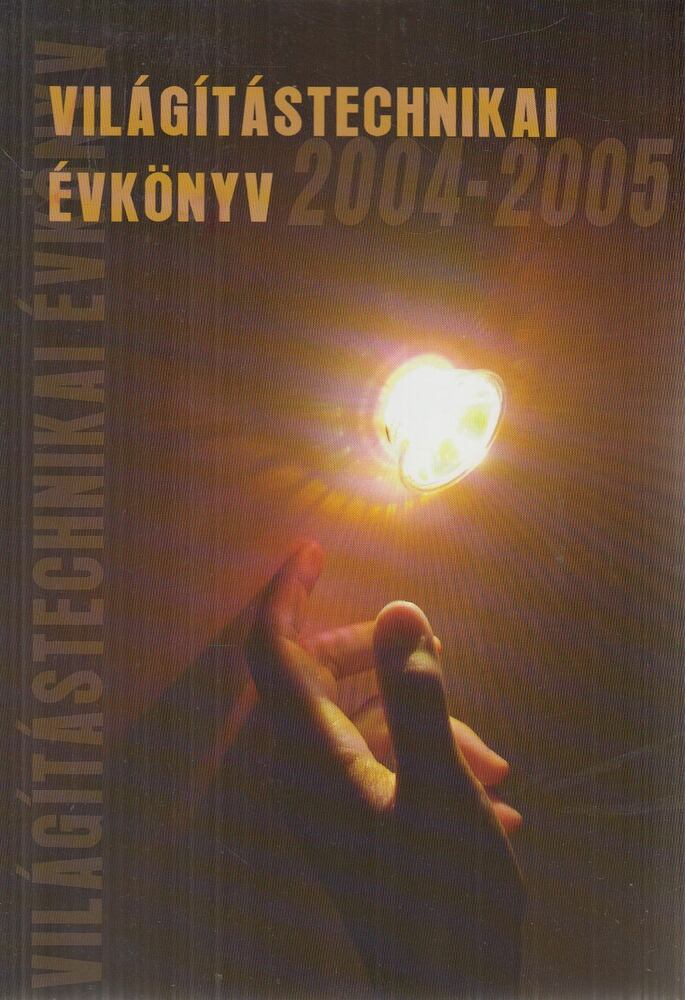 Kosztolicz István (szerk.) - Világítástechnikai évkönyv 2004-2005