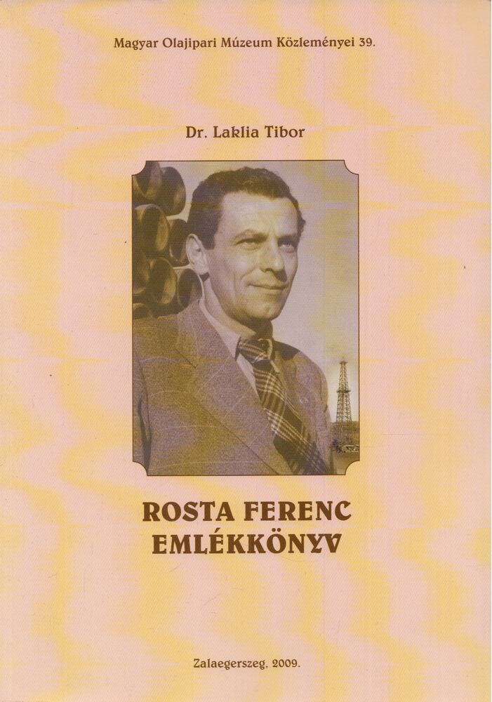 Dr. Laklia Tibor - Rosta Ferenc emlékkönyv (Dedikált)