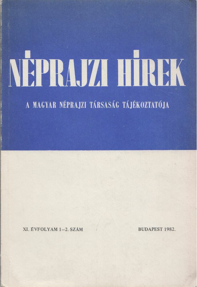Gráfik Imre,Selmeczi Kovács Attila - Néprajzi hírek 1982 / 1-2.