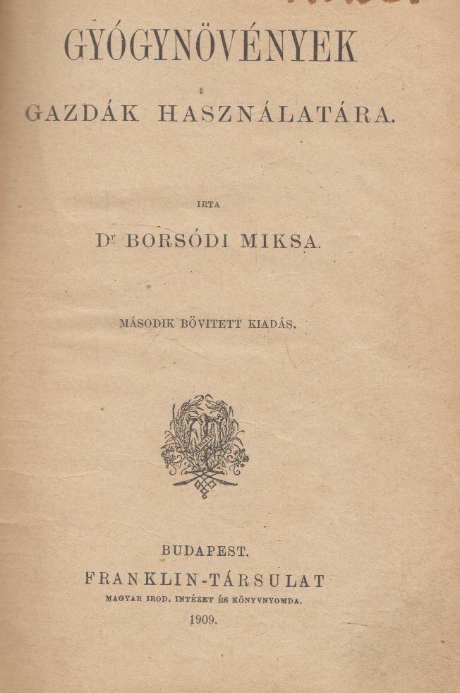 Borsódi Miksa, Berger Károly Lajos - Gyógynövények gazdák használatára / Kereskedelmi növények (egybekötve), Budapest 1909 antikvár könyv