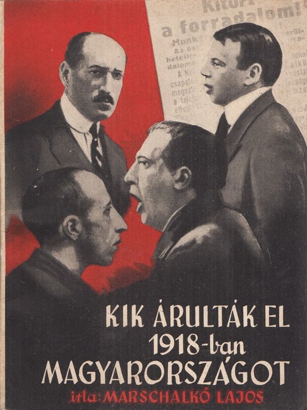 Marschalkó Lajos - Kik árulták el 1918-ban Magyarországot?, Budapest 1944 antikvár könyv