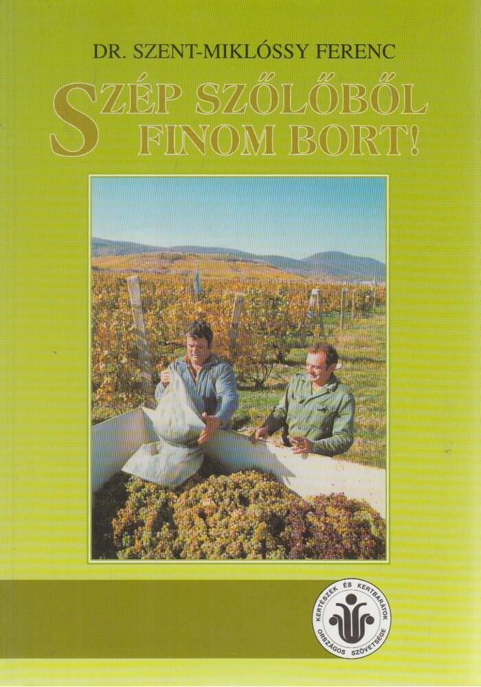 Szent-Miklóssy Ferenc - Szép szőlőből finom bort
