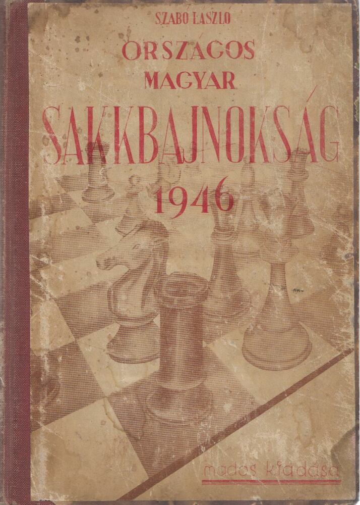Szabó László - Országos Magyar Sakkbajnokság - 1946 (dedikált) Szabó László - Országos Magyar Sakkbajnokság - 1946 (dedikált), Budapest 1946 antikvár könyv