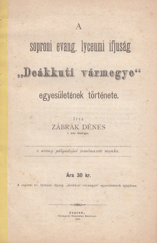 Zábrák Dénes - A soproni evang. lyceumi ifjuság „Deákkuti vármegye” egyesületének története, Sopron 1873 antikvár könyv
