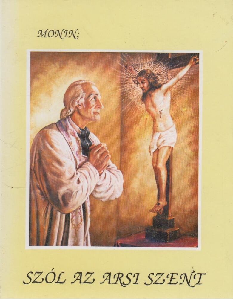 Monin abbé - Szól az Arsi Szent, Tóthfalu 1991 antikvár könyv