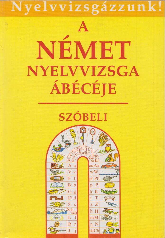 Bácskai Anna,Tamássyné Bíró Magda,Gáspár Irma - A német nyelvvizsga ábécéje - Szóbeli